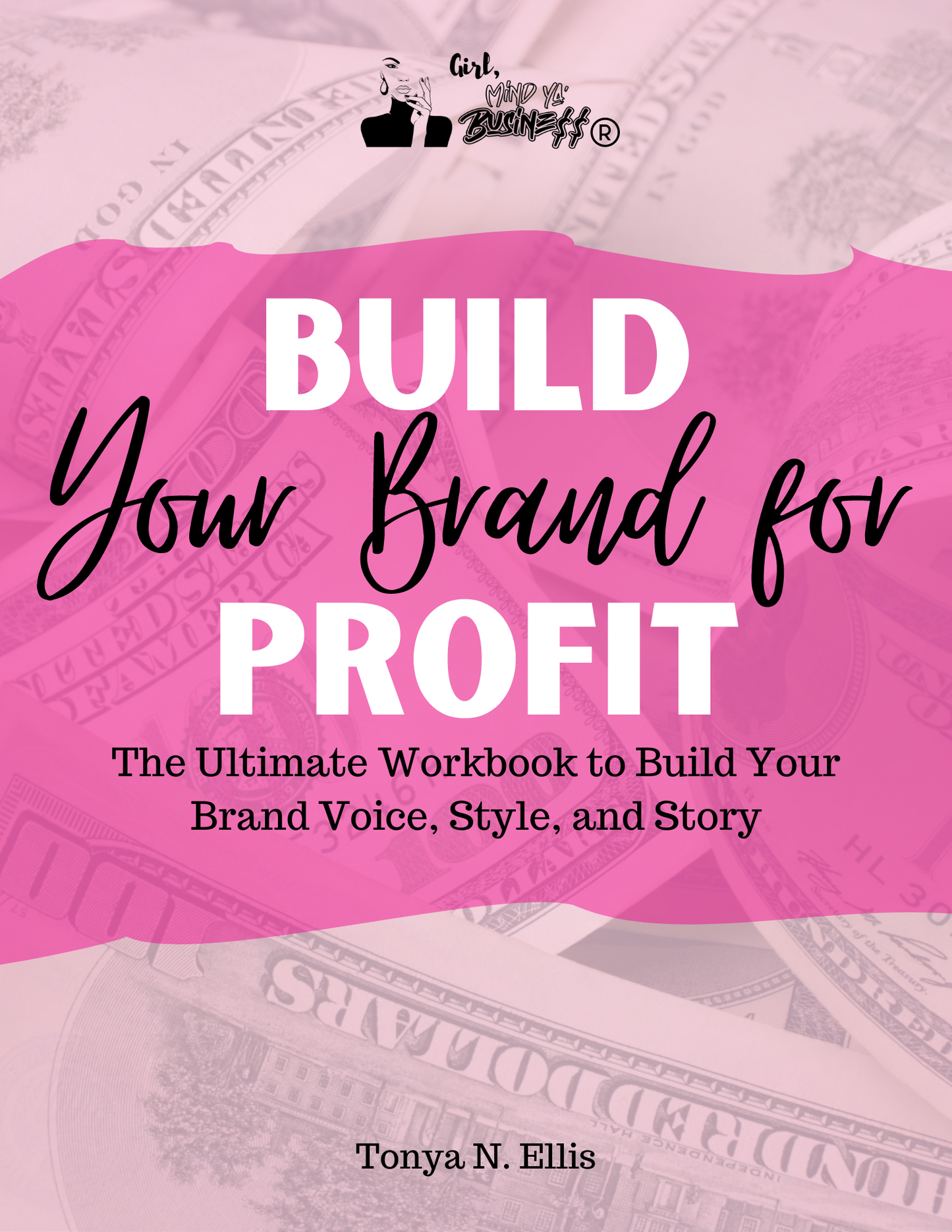 Build Your Brand for Profit (e-Book): The Ultimate Workbook to Build Your Brand Voice, Style, and Story