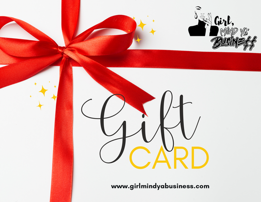 GIRL, MIND YA’ BUSINE$$ GIFT CARD